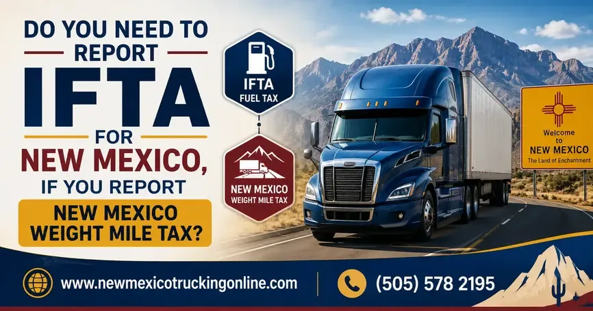 Do I need to report IFTA for New Mexico, if I report  New Mexico Weight Mile Tax?